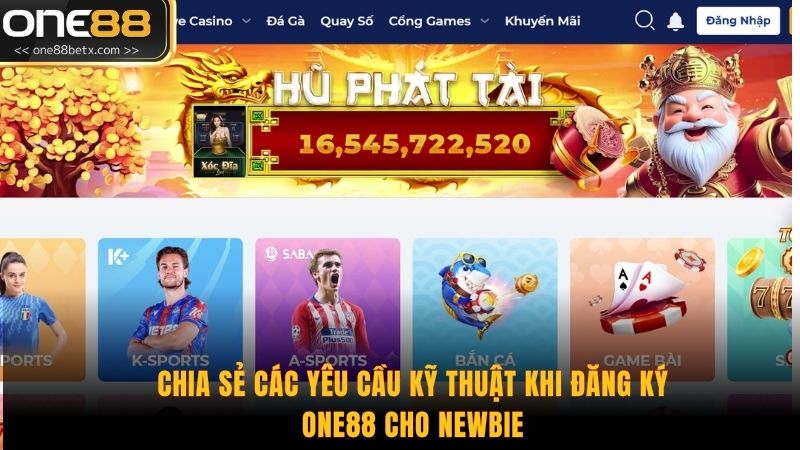 Chia Sẻ Các Yêu Cầu Kỹ Thuật Khi Đăng Ký ONE88 Cho Newbie