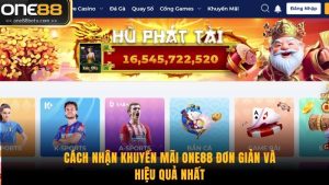 Cách Nhận Khuyến Mãi ONE88 Đơn Giản Và Hiệu Quả Nhất