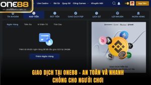 Giao Dịch Tại ONE88 - An Toàn Và Nhanh Chóng Cho Người Chơi
