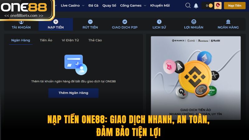 Nạp Tiền ONE88: Giao Dịch Nhanh, An Toàn, Đảm Bảo Tiện Lợi