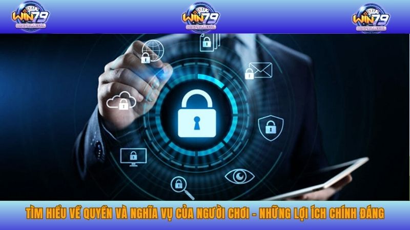Tìm hiểu về quyền và nghĩa vụ của người chơi – Những lợi ích chính đáng